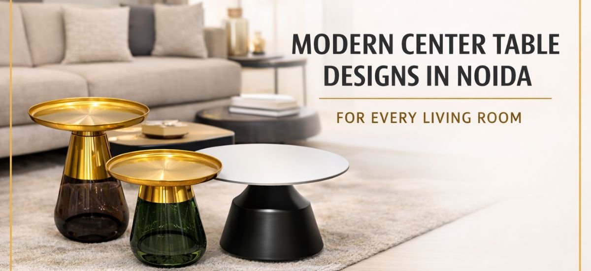 Modern Center Table Designs in Noida for Every Living Room feture
