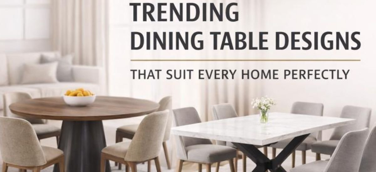 Trending Dining Table Designs That Suit Every Home Perfectly