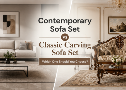 Contemporary Sofa Set vs Classic Carving Sofa Set: Which One Should You Choose?